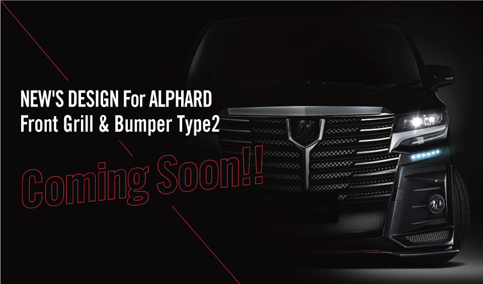 NEW'S DESIGN For ALPHARD Front Grill & Bumper Type2 coming soon